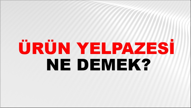Ürün Yelpazesi Ne Demek?