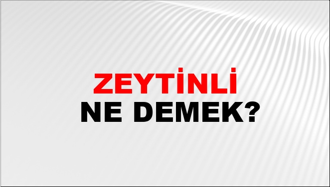 Zeytinli Ne Demek?