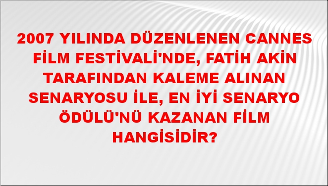 2007 Yılında Düzenlenen Cannes Film Festivali'nde, Fatih Akin ...