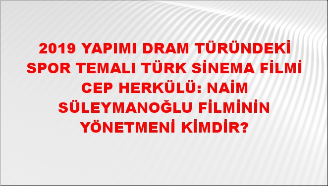 2019 Yapımı Dram Türündeki Spor Temalı Türk Sinema Filmi Cep Herkülü ...